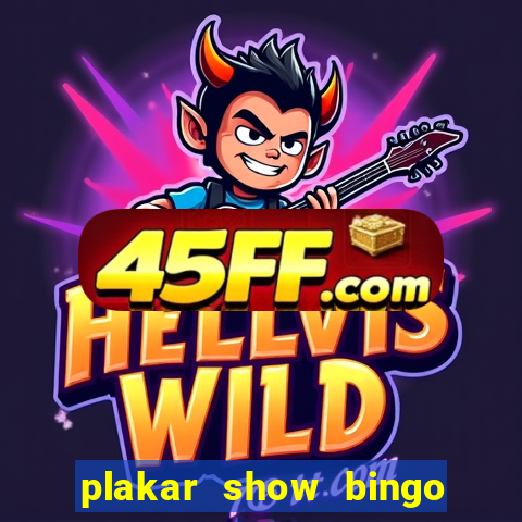 plakar show bingo ao vivo